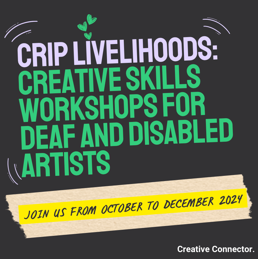 Promo image for "Crip Livelihoods: Online Skills Workshops for Deaf and Disabled Creatives."